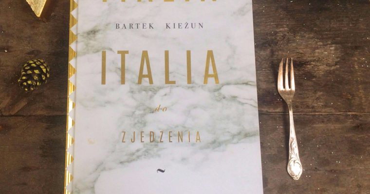 “Italia do zjedzenia” – Bartek Kieżun – recenzja