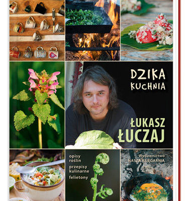 „Dzika kuchnia” Łukasz Łuczaj