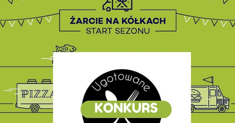 Konkurs: wygraj karnet na&nbsp;ŻARCIE NA&nbsp;KÓŁKACH: Start Sezonu 2016
