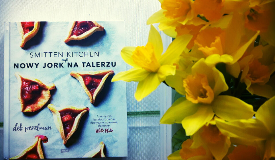 Smitten Kitchen, czyli Nowy Jork na talerzu Deb Perelman