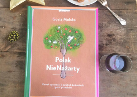 Polak NieNażarty Kawał opowieści o polskich kulinariach - Gosia Molska
