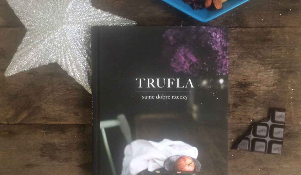 Trufla. Same dobre rzeczy - Patrycja Dolecka