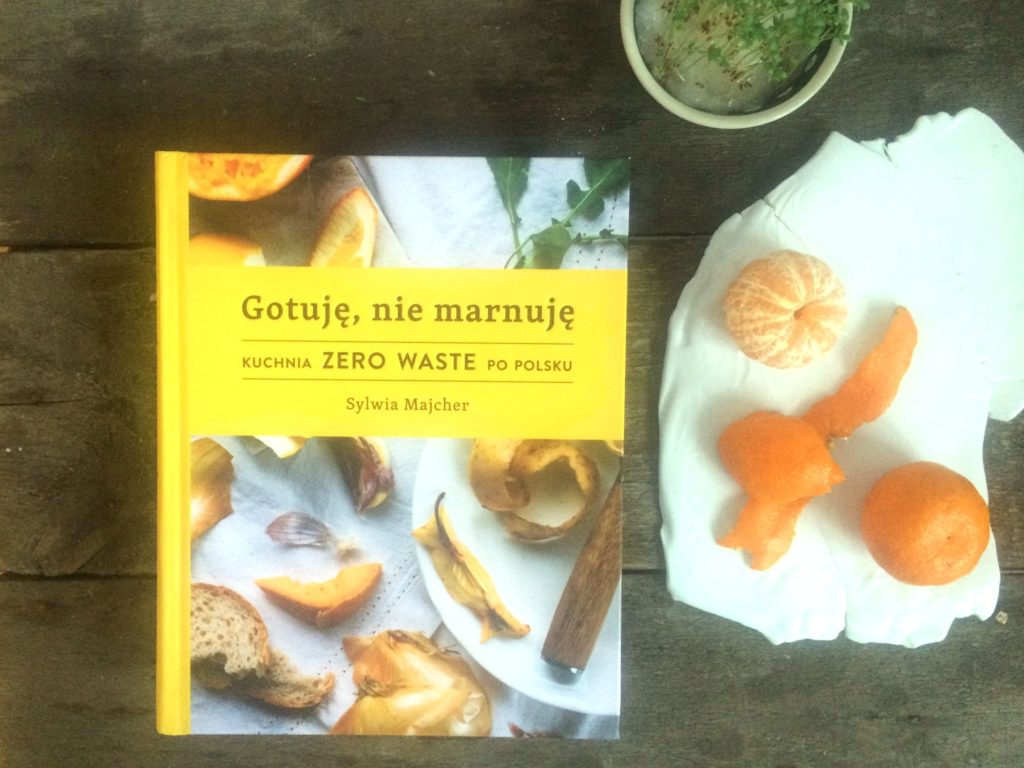 Gotuję, nie marnuję. Kuchnia zero waste po polsku Sylwia Majcher
