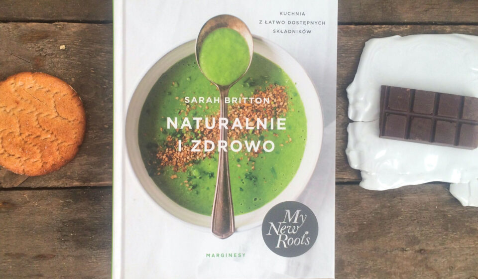 Naturalnie i zdrowo Sarah Britton My New Roots