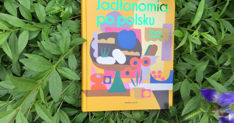 Jadłonomia po polsku – recenzja książki Marty Dymek