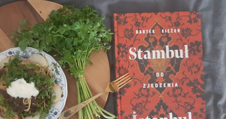 Obiad inspirowany książką Bartka Kieżuna “Stambuł do zjedzenia”